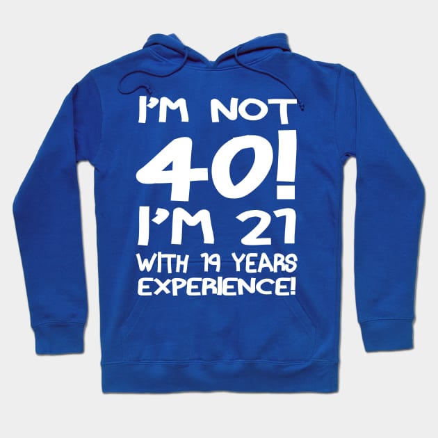 I'M Not 40!! Hoodie by PattisonAvePhanatics